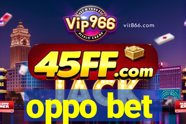 oppo bet